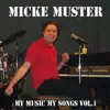 Micke Muster - My Music My Songs, Vol. 1